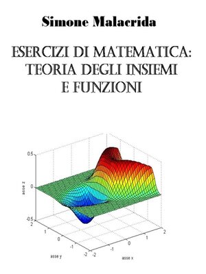 cover image of Esercizi di matematica--teoria degli insiemi e funzioni